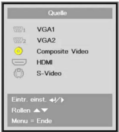 Quelle VGA1 VGA2 Composite Video HDMI S-Video Eintr. einst. ←/► Rollen ▲▼ Menu = Ende