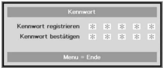 Kennwort Kennwort registrieren * * * * * Kennwort bestätigen * * * * * Menu = Ende