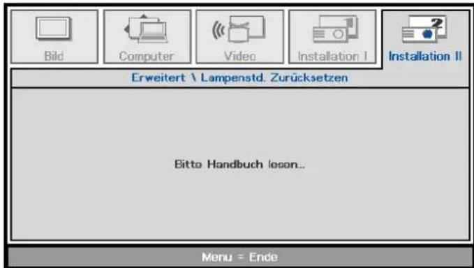 Bild Computer Video Installation I Installation II Erweitert \ Lampenstd. Zurücksetzen Bitte Handbuch lesen... Menu = Ende