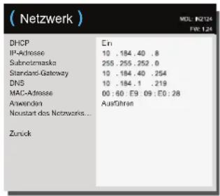 (Netzwerk ) DHCP IP-Adresse Subnetzmaska Standard-Gateway DNS MAC-Adresse Anwenden Noustart das Netzvariis... Zurück En 10 . 184 . 40 . 8 255 . 255 . 252 . 0 10 . 184 . 40 . 254 10 . 184 . 1 . 219 00 : 60 : E9 09 : E0 : 28 Ausführen MOL. IN2124 FW: 124