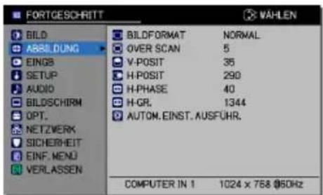 FORTGESCHRITT BAHLEN BILD ABBILDUNG EINGS SETUP AUDIO BILDSCHIRM OPT. NETZVERK SICHERHEIT EINF. MENU VERLASSEN BILDFORMAT NORMAL OVER SCAN 5 V-POSIT 35 H-POSIT 290 H-PHASE 40 H-GR. 1344 AUTOM.EINST.AUSFUHR. COMPUTER IN 1 1024 x 768 @50Hz