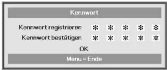 Kennwort Kennwort registrieren * * * * * Kennwort bestätigen * * * * * OK Menu = Ende