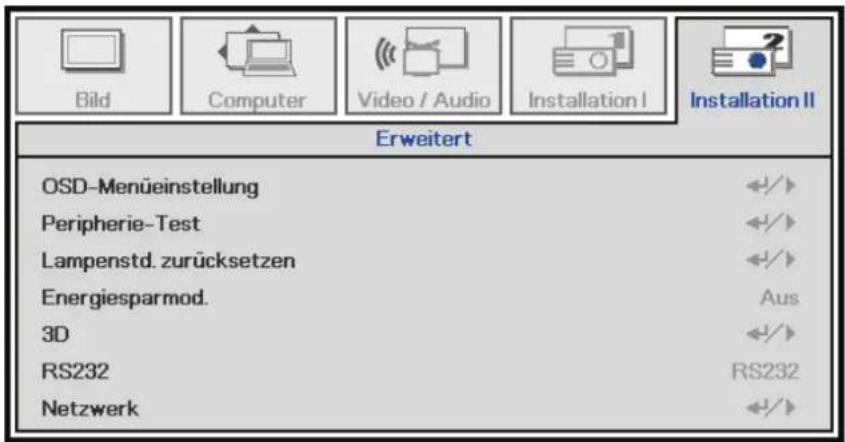 Bild Computer Video / Audio Installation I Installation II Erweitert OSD-Menüeinstellung Peripherie-Test Lampenstd. zurücksetzen Energiesparmod. Aus 3D RS232 RS232 Netzwerk