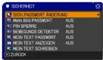 SICHERHEIT SICHL-PASSWORD ÄNDERUNG MAIN BILD PASSWORD AUS PIN SPERRE AUS BEMEGUNDS DETEKTOR AUS MEIN TEXT PASSWORD AUS MEIN TEXT ANZEIGEN AUS MEIN TEXT SCHREIBEN ZURUCK