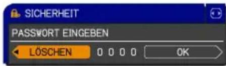 SICHERHEIT PASSWORT EINGEBEN LÖSCHEN 0 0 0 0 OK