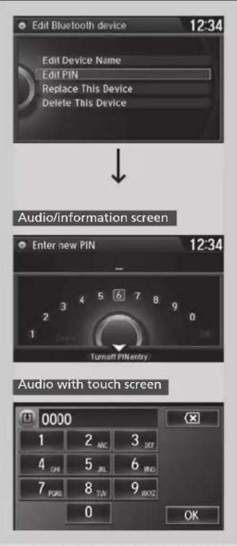 Edit Bluetooth device 12:34 Edit Device Name Edit PIN Replace This Device Delete This Device Audio/information screen Enter new PIN 12:34 Turnoff PINentry Audio with touch screen 0000 1 2 ABC 3 DEF 4 OR 5 JL 6 VND 7 PQS 8 TJV 9 WCG 0 OK