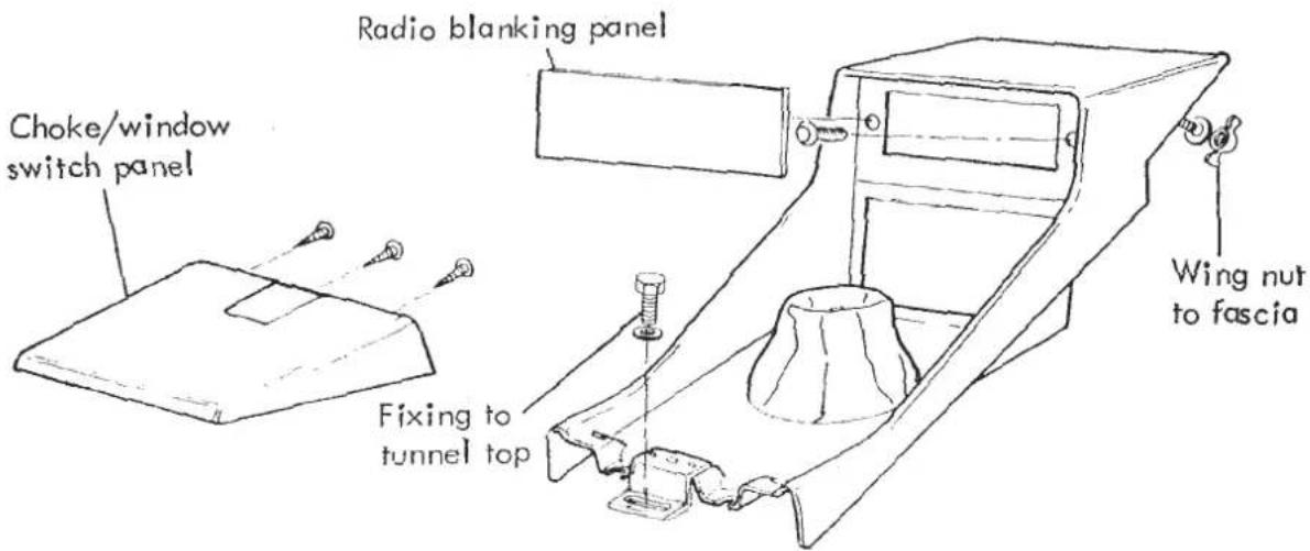 Radio blanking panel Choke/window switch panel Fixing to tunnel top Wing nut to fascia