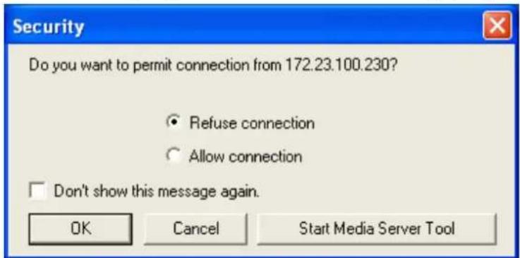 Security Do you want to permit connection from 172.23.100.230? ○ Refuse connection ○ Allow connection □ Don't show this message again. OK Cancel Start Media Server Tool