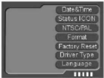 Date&Time Status ICON NTSC/RAL Format Factory Reset Driver Type Language