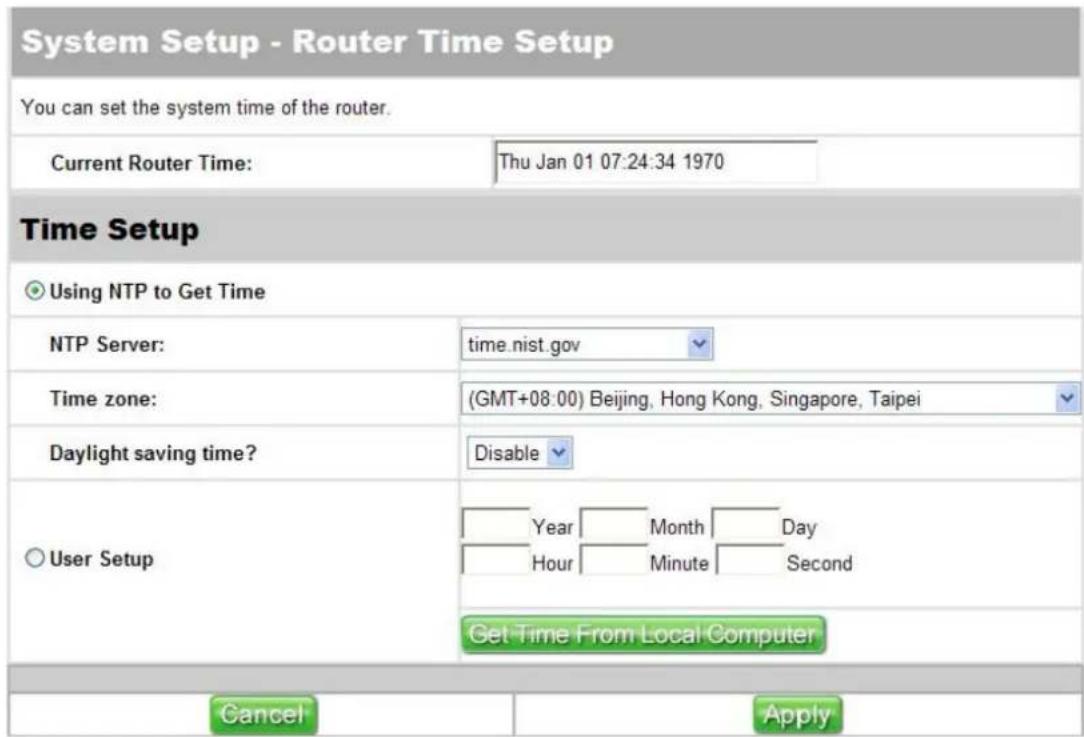 System Setup - Router Time Setup You can set the system time of the router. Current Router Time: Thu Jan 01 07:24:34 1970 Time Setup Using NTP to Get Time NTP Server: time.nist.gov Time zone: (GMT+08:00) Beijing, Hong Kong, Singapore, Taipei Daylight saving time? Disable User Setup Year Month Day Ho…