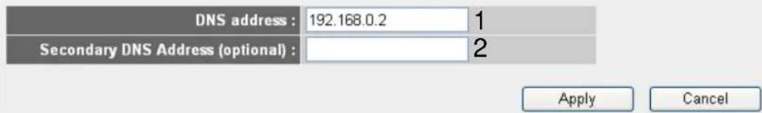 DNS address : 192.168.0.2 1 Secondary DNS Address (optional) : Apply Cancel