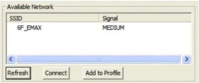 Available Network SSID Signal 6F_EMAX MEDIUM Refresh Connect Add to Profile