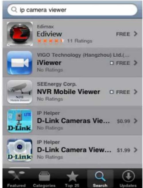 ip camera viewer Edimax Ediview 11 Ratings FREE > VIGO Technology (Hangzhou) Ltd.(... iViewer No Ratings FREE > SEEnergy Corp. NVR Mobile Viewer No Ratings FREE > IP Helper D-Link Cameras View... $0.99 > No Ratings IP Helper D-Link Camera View... $1.99 > No Ratings Featured Categories Top 25 Search Updates