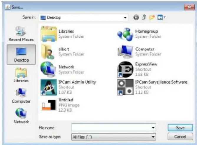 Save... Save in: Desktop Recent Places Desktop Libraries System Folder albert System Folder Network System Folder IPCam Admin Utility Shortcut 1.07 KB Untitled PNG image 12.3 KB Homegroup System Folder Computer System Folder ExpressView Shortcut 1.68 KB IPCam Surveillance Software Shortcut 1.12 KB File name: Save as type: All Files (*.*)