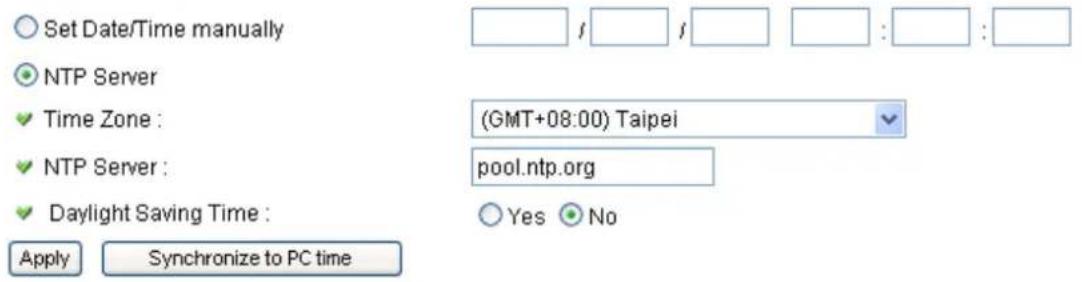 Set Date/Time manually NTP Server ✓ Time Zone : ✓ NTP Server : ✓ Daylight Saving Time : Apply Synchronize to PC time (GMT+08:00) Taipei pool.ntp.org Yes No