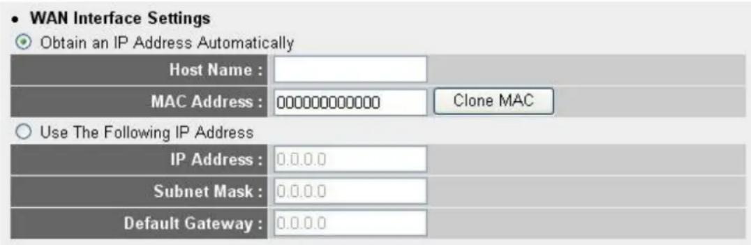 WAN Interface Settings Obtain an IP Address Automatically Host Name : MAC Address : 000000000000 Clone MAC Use The Following IP Address IP Address : 0.0.0.0 Subnet Mask : 0.0.0.0 Default Gateway : 0.0.0.0