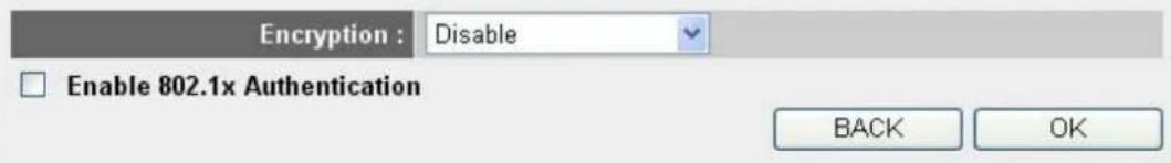 Encryption : Disable Enable 802.1x Authentication BACK OK
