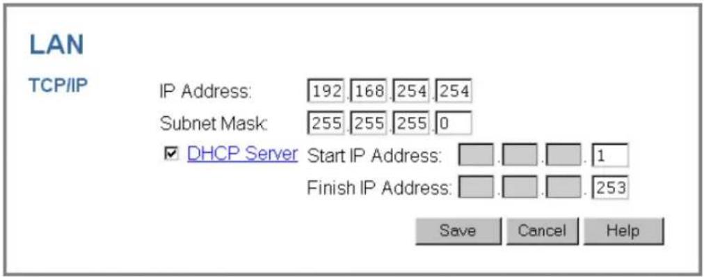 LAN TCP/IP IP Address: 192.168.254.254 Subnet Mask: 255.255.255.0 ✓ DHCP Server Start IP Address: . . . . . 1 Finish IP Address: . . . . . 253 Save Cancel Help