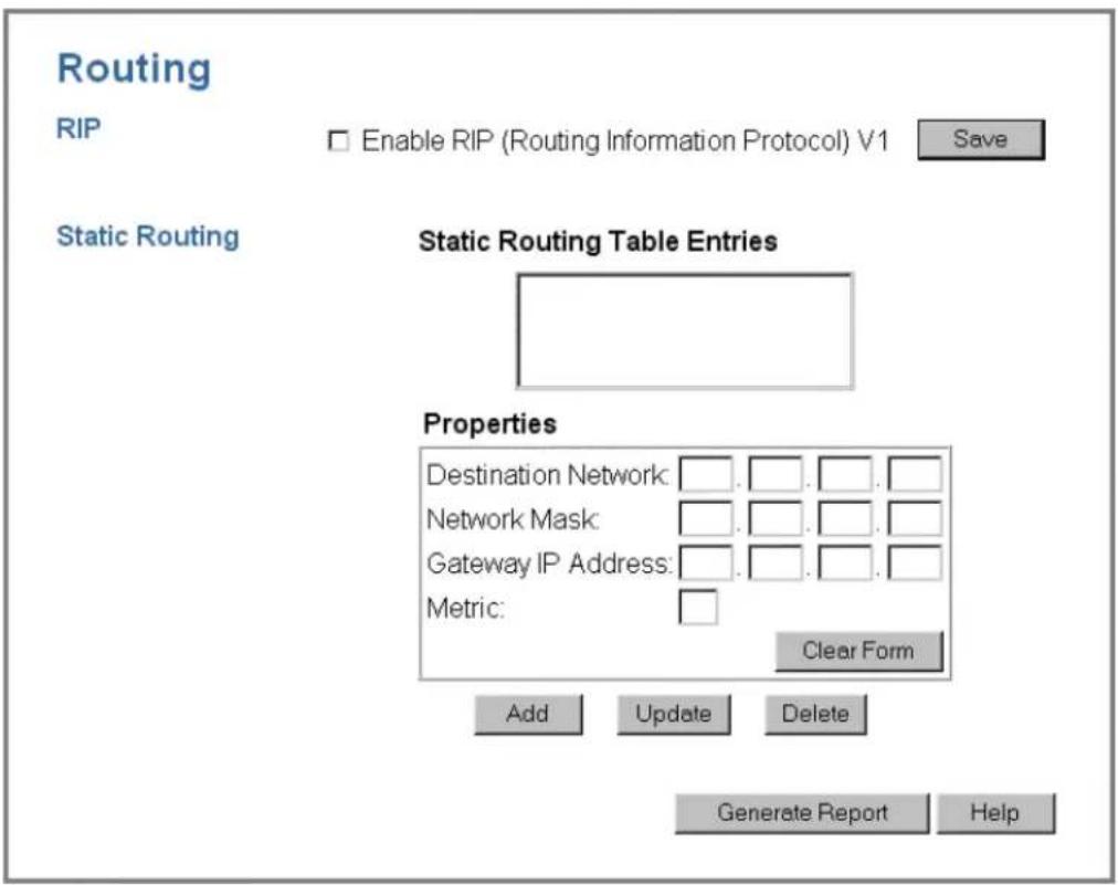 Routing RIP Enable RIP (Routing Information Protocol) V1 Save Static Routing Static Routing Table Entries Properties Destination Network: . . . . . . Network Mask: . . . . . . Gateway IP Address: . . . . . . Metric: Clear Form Add Update Delete Generate Report Help