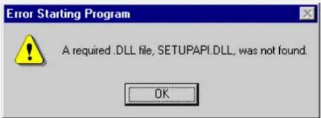 Error Starting Program A required .DLL file, SETUPAPI.DLL, was not found. OK