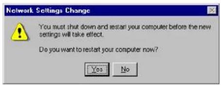 Network Settings Change You must shut down and restart your computer before the new settings will take effect. Do you want to restart your computer now? Yes No