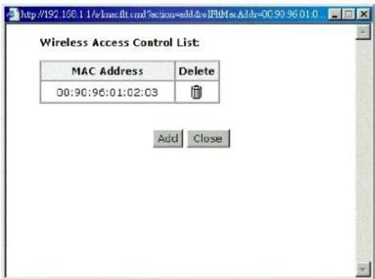 http://192.166.1.1/s/loac.ftt.com?section=add&wIFitMax.Addr=00.90.96.01.0 Wireless Access Control List: MAC Address Delete 00:90:96:01:02:03 Add Close