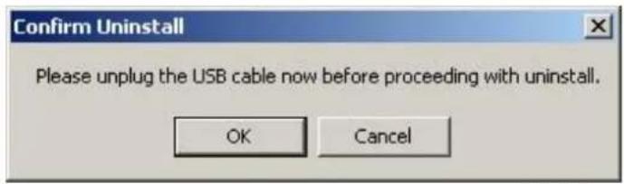 Confirm Uninstall Please unplug the USB cable now before proceeding with uninstall. OK Cancel