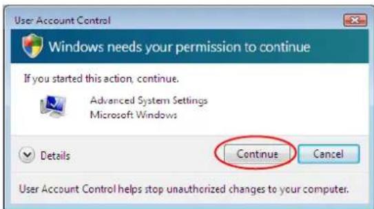 User Account Control Windows needs your permission to continue If you started this action, continue. Advanced System Settings Microsoft Windows Continue Cancel Details User Account Control helps stop unauthorized changes to your computer.