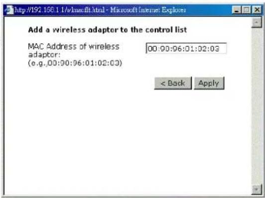 Add a wireless adaptor to the control list MAC Address of wireless adaptor: 00:00:06:01:02:03 (e.g.,00:00:06:01:02:03) < Back Apply