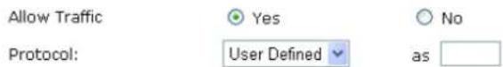 Allow Traffic Yes No Protocol: User Defined as