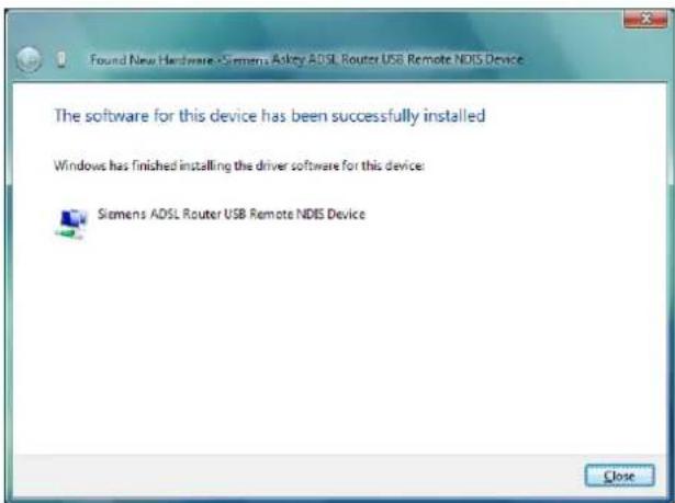 Found New Hardware - Siemens Askey ADSL Router USB Remote NDIS Device The software for this device has been successfully installed Windows has finished installing the driver software for this device: Siemens ADSL Router USB Remote NDIS Device Close