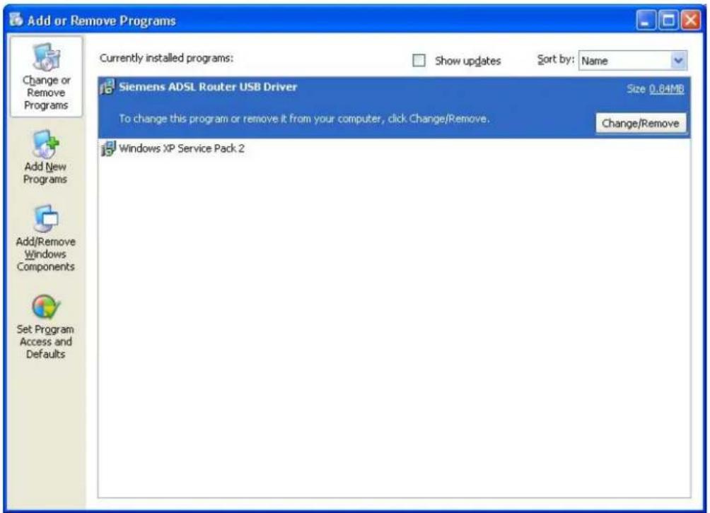 Add or Remove Programs Currently installed programs: Show updates Sort by: Name Siemens ADSL Router USB Driver Size 0.84MB To change this program or remove it from your computer, click Change/Remove. Change/Remove Windows XP Service Pack 2