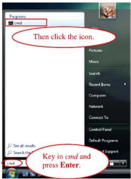 Programs cmd Then click the icon. Pictures Music Search Recent Items Computer Network Connect To Control Panel Default Programs and Support Key in cmd and press Enter.