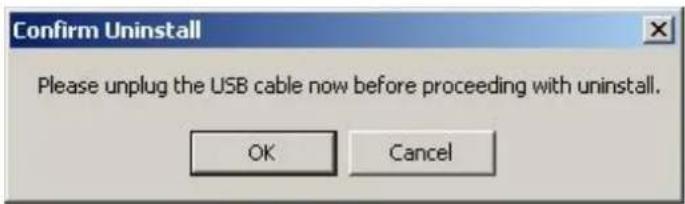 Confirm Uninstall Please unplug the USB cable now before proceeding with uninstall. OK Cancel