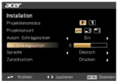 acer Installation Projektionsmodus Projektionsort Autom. Schrägposition Ein: Schrägposition Sprache Zurücksetzen F 3 Ein 0 Deutsch Drücken Wahlen Justieren BA40 Beenden