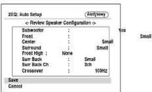 2EQ: Auto Setup AutoSession << Review Speaker Configuration > Subwoofer : : Front : : Center : : Small Surround : : Small Front High : None Sur Back : : Small Sur Back Ch : : 2ch Crossover : 100Hz Save Cancel
