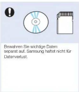 Bewahren Sie wichtige Daten separat auf. Samsung haftet nicht für Datenverlust.