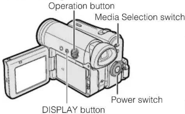 Operation button Media Selection switch DISPLAY button Power switch