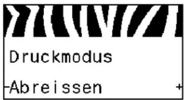 Druckmodus -Abreissen +