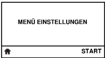 MENÜ EINSTELLUNGEN START