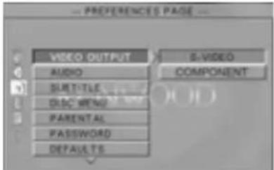 PREFERENCES PAGE VIDEO OUTPUT AUDIO SWEETILE DISC MENU PARENTAL PASSWORD DEFAULTS S-VIDEO COMPONENT
