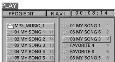 PLAY PROG EDIT | NAVI | 0 0 : 0 8 : 1 4 MP3 MUSIC 1 01 MY SONG 1 11 02 MY SONG 2 12 03 MY SONG 3 13 04 MY SONG 4 14 05 MY SONG 5 15 01 MY SONG 1 1 06 MY SONG 6 2 03 MY SONG 3 3 FAVORITE 4 4 FAVORITE 8 5 05 MY SONG 5 6