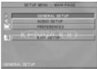 SETUP MENU ... MAIN PAGE GENERAL SETUP AUDIO SETUP PREFERENCES EXIT SETUP GENERAL SETUP