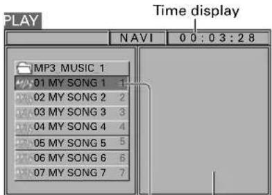 PLAY Time display NAV1 0 0 : 0 3 : 2 8 MP3 MUSIC 1 01 MY SONG 1 1 02 MY SONG 2 2 03 MY SONG 3 3 04 MY SONG 4 4 05 MY SONG 5 5 06 MY SONG 6 6 07 MY SONG 7 7