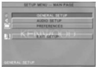 SETUP MENU ... MAIN PAGE GENERAL SETUP AUDIO SETUP PREFERENCES EXIT SETUP GENERAL SETUP