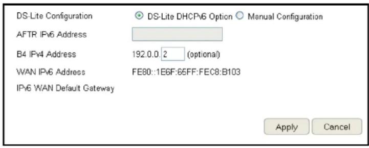 DS-Lite Configuration AFTR IPv6 Address B4 IPv4 Address WAN IPv6 Address IPv6 WAN Default Gateway DS-Lite DHCPv6 Option Manual Configuration 192.0.0 2 (optional) FE80::1E6F:65FF:FEC8:B103 Apply Cancel