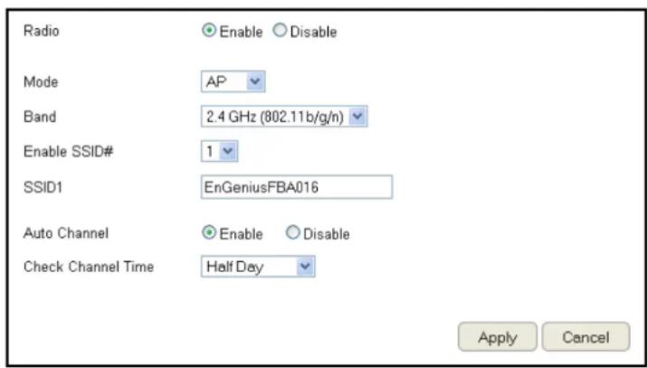 Radio Enable Disable Mode AP Band 2.4 GHz (802.11b/g/n) Enable SSID# 1 SSID1 EnGeniusFBA016 Auto Channel Enable Disable Check Channel Time Half Day Apply Cancel