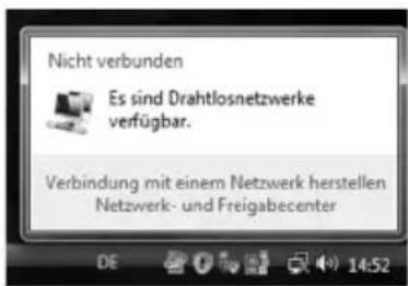 Nicht verbunden Es sind Drahtlosnetzwerke verfügbar. Verbindung mit einem Netzwerk herstellen Netzwerk- und Freigabecenter