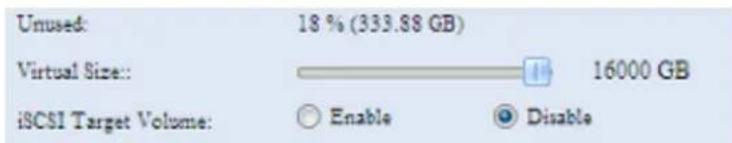 Unused: 18 % (333.88 GB) Virtual Size:: 16000 GB iSCSI Target Volume: Enable Disable
