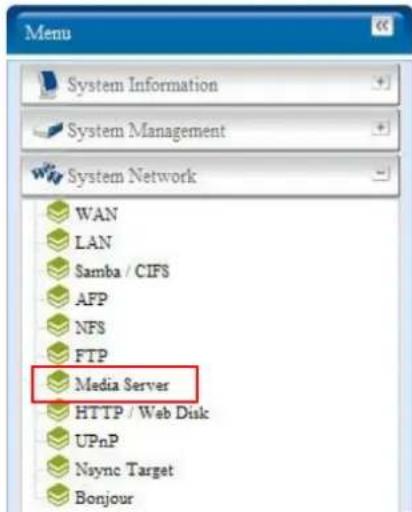 Menu System Information System Management System Network WAN LAN Samba / CIFS AFP NFS FTP Media Server HTTP / Web Disk UPnP Nsync Target Bonjour